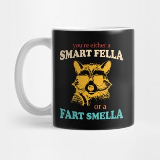 You're Either A Smart Fella Or A Fart Smella Funny Apparel Mug